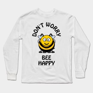 Don't worry bee happy - cute & funny pun Long Sleeve T-Shirt